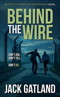 Get [PDF EBOOK EPUB KINDLE] Behind The Wire: A British Murder Mystery (DI Declan Walsh Crime Thrille