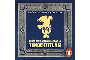 Read B.O.O.K (Best Seller) Todos los caminos llevan a Tenochtitlán, Vol. 1 [All Roads Lead to