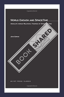 (Ebook Download) World Enough and Space-Time: Absolute versus Relational Theories of Space and Time