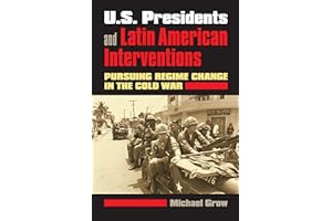 Read B.O.O.K (Best Seller) U.S. Presidents and Latin American Interventions: Pursuing Regime Ch