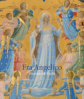 [READ] EBOOK EPUB KINDLE PDF Fra Angelico: Heaven on Earth by  Nathaniel Silver 💏