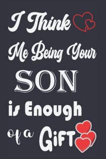 [Access] KINDLE PDF EBOOK EPUB Mothers Day Gifts from son : I Think Me Being Your son Is Enough Of a