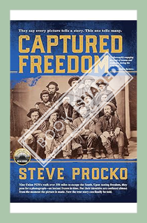 (PDF Free) Captured Freedom: The Epic True Civil War Story of Union POW Officers Escaping from a Sou