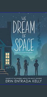{READ} 📕 We Dream of Space: A Newbery Honor Award Winner     Paperback – March 22, 2022 [PDF,EP