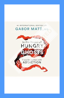 (DOWNLOAD (EBOOK) In the Realm of Hungry Ghosts: Close Encounters with Addiction by Gabor Maté MD