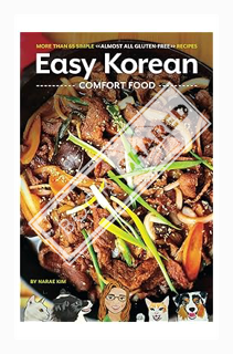 (PDF Ebook) Easy Korean Comfort Food: More than 65 Simple - Almost All Gluten-Free - Recipes by Nara