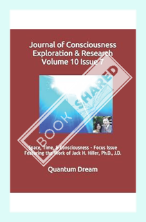 (PDF Free) Journal of Consciousness Exploration & Research Volume 10 Issue 7: Space, Time, & Conscio