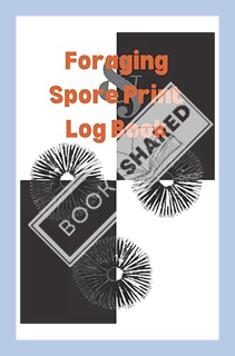 (Ebook) (PDF) Foraging & Spore Print Log Book: A mushroom hunting data tracker with black and white