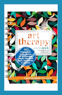 (EBOOK) (PDF) Art Therapy Card Deck for Children and Adolescents: 50 Therapeutic Interventions for C