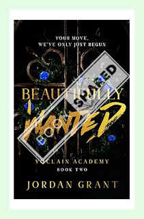 (PDF DOWNLOAD) Beautifully Wanted: A High School Bully Romance (Voclain Academy Book 2) by Jordan Gr