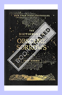 (PDF Download) The Dictionary of Obscure Sorrows by John Koenig