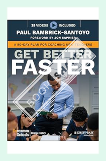 (PDF) Download Get Better Faster: A 90-Day Plan for Coaching New Teachers by Paul Bambrick-Santoyo