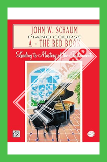 (PDF DOWNLOAD) John W. Schaum Piano Course: A -- The Red Book by John W. Schaum
