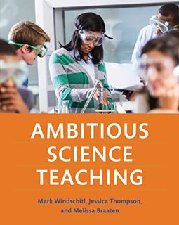 [ACCESS] [KINDLE PDF EBOOK EPUB] Ambitious Science Teaching by  Mark Windschitl,Jessica Thompson,Mel
