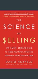 (<E.B.O.O.K.$) ⚡ The Science of Selling: Proven Strategies to Make Your Pitch, Influence Decisi