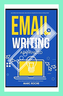 (Free Pdf) Email Writing: Advanced ©. How to Write Emails Professionally. Advanced Business Etiquett