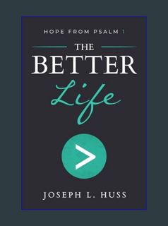 Full E-book The Better Life: Hope from Psalm 1     Paperback – September 22, 2023