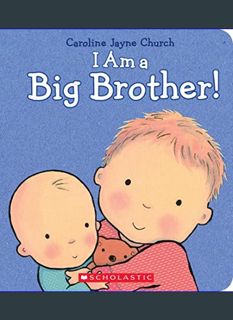 READ [E-book] I Am a Big Brother (Caroline Jayne Church)     Hardcover – Illustrated, January 27, 2