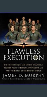 {ebook} 📕 Flawless Execution: Use the Techniques and Systems of America's Fighter Pilots to Per
