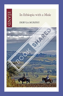 Download (EBOOK) In Ethiopia with a Mule by Dervla Murphy