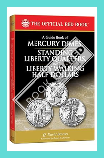 (PDF Free) A Guide Book of Mercury Dimes, Standing Liberty Quarters, and Liberty Walking Half Dollar