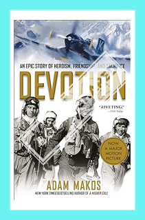 (PDF) (Ebook) Devotion: An Epic Story of Heroism, Friendship, and Sacrifice by Adam Makos