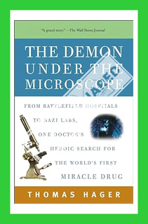 (PDF Free) The Demon Under the Microscope: From Battlefield Hospitals to Nazi Labs, One Doctor's Her