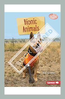 (PDF) Free Bionic Animals (Searchlight Books ™ ― Saving Animals with Science) by Tracy Sue Walker