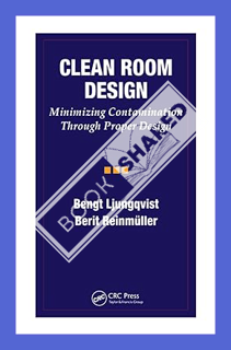(DOWNLOAD) (Ebook) Clean Room Design: Minimizing Contamination Through Proper Design by Bengt Ljungq