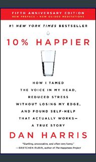 {READ/DOWNLOAD} 💖 10% Happier Revised Edition: How I Tamed the Voice in My Head, Reduced Stress