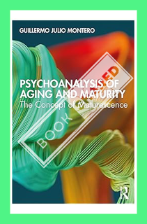 (FREE (PDF) Psychoanalysis of Aging and Maturity by Guillermo Julio Montero