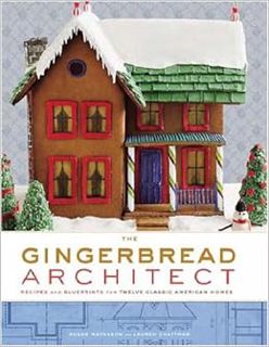 [VIEW] EBOOK EPUB KINDLE PDF The Gingerbread Architect: Recipes and Blueprints for Twelve Classic Am