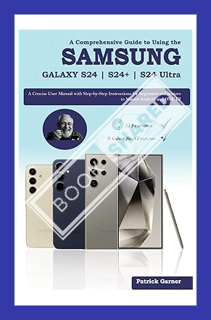 (DOWNLOAD (PDF) A Comprehensive Guide to Using the Samsung Galaxy S24 | S24+ | S24 Ultra: A Concise