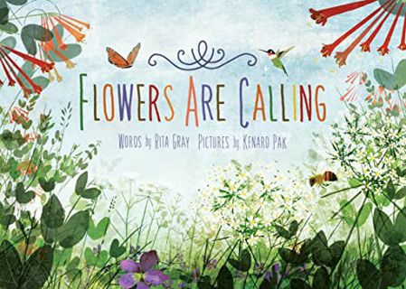 [View] [EBOOK EPUB KINDLE PDF] Flowers Are Calling by  Rita Gray &  Kenard Pak ☑️