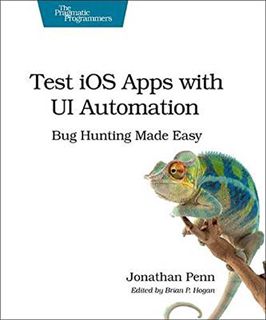 Get KINDLE PDF EBOOK EPUB Test iOS Apps with UI Automation: Bug Hunting Made Easy by  Jonathan Penn