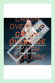(DOWNLOAD (EBOOK) Crash Override: How Gamergate (Nearly) Destroyed My Life, and How We Can Win the F