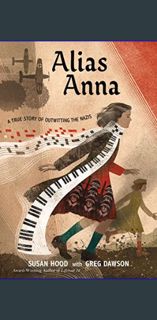 EBOOK #pdf ⚡ Alias Anna: A True Story of Outwitting the Nazis     Paperback – March 21, 2023 ^D