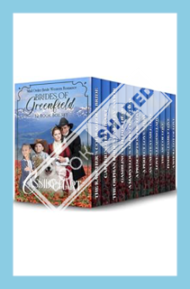 (PDF Download) Brides of Greenfield: 12 Book Bumper Box Set of Sweet, Clean, Mail Order Bride Wester