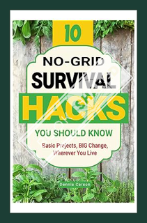 Download (EBOOK) 10 No-Grid Survival Hacks You Should Know: Basic Projects, BIG Change, Wherever You