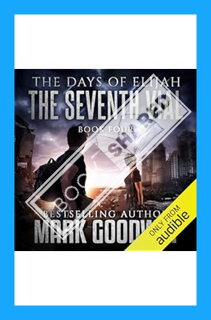 (Free PDF) The Seventh Vial: A Novel of the Great Tribulation: The Days of Elijah, Book 4 by Mark Go