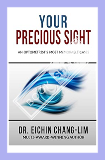 (Ebook Download) Your Precious Sight: An Optometrist's Most Memorable Cases by Eichin Chang-Lim