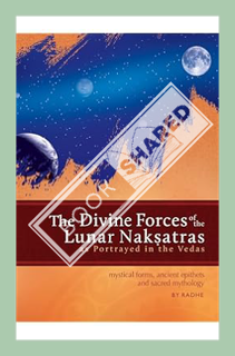 (Pdf Ebook) The Divine Forces of the Lunar Naksatras: as Originally Portrayed in the Vedas by Radhe
