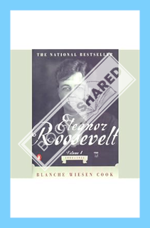 (DOWNLOAD (EBOOK) Eleanor Roosevelt: Volume I, 1884-1933 by Blanche Wiesen Cook
