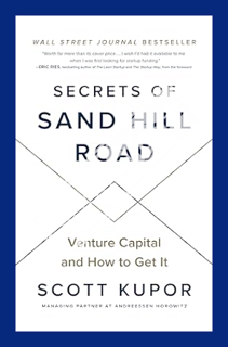 (PDF Free) Secrets of Sand Hill Road: Venture Capital and How to Get It by Scott Kupor