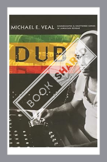 Download (EBOOK) Dub: Soundscapes and Shattered Songs in Jamaican Reggae (Music / Culture) by Michae