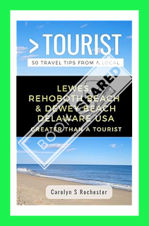 (PDF FREE) GREATER THAN A TOURIST- LEWES, REHOBOTH BEACH, & DEWEY BEACH DELAWARE UNITED STATES: 50 T