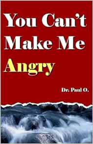 Read PDF EBOOK EPUB KINDLE You Can't Make Me Angry by Paul O. 🎯