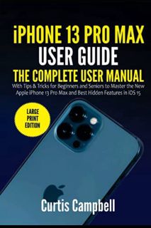 [View] KINDLE PDF EBOOK EPUB iPhone 13 Pro Max User Guide: The Complete User Manual with Tips & Tric