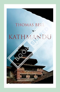 (PDF Free) Kathmandu by Thomas Bell