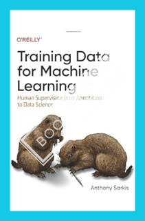 aining Data for Machine Learning: Human Supervision from Annotation to Data Science by